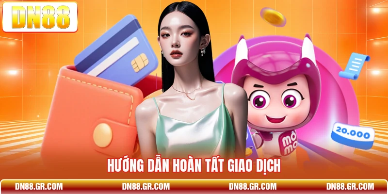 Hướng dẫn hoàn tất giao dịch 