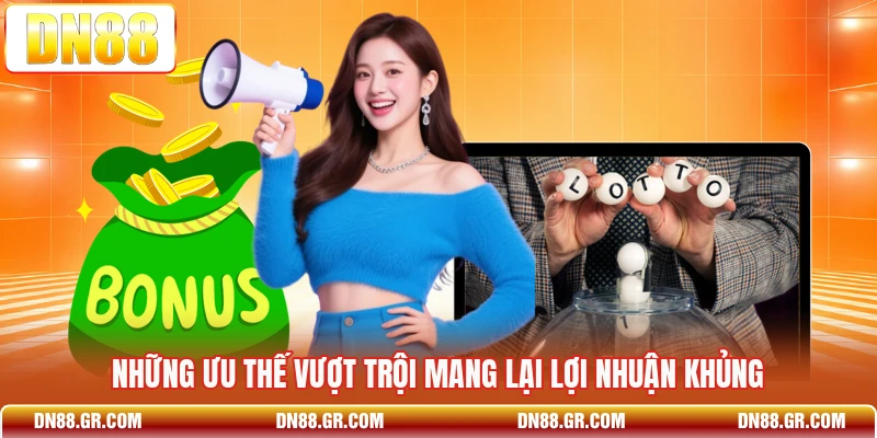 Những ưu thế vượt trội mang lại lợi nhuận khủng