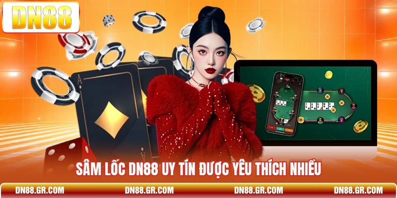 Sâm lốc Dn88 uy tín được yêu thích nhiều