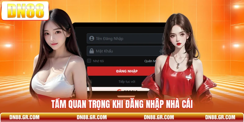 Tầm quan trọng khi đăng nhập nhà cái