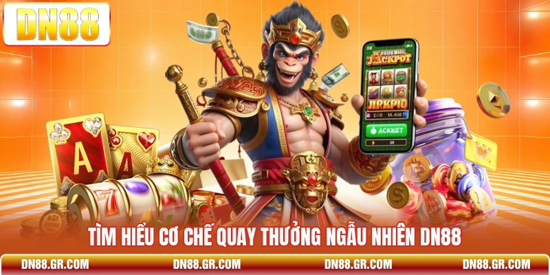 Tìm hiểu cơ chế quay thưởng ngẫu nhiên Dn88
