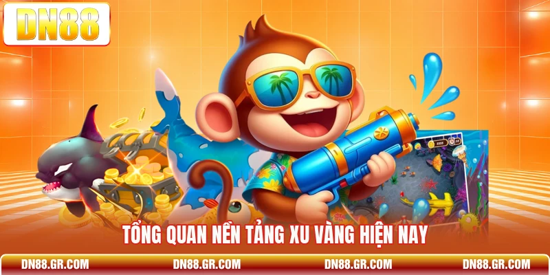 Tổng quan nền tảng Xu Vàng hiện nay