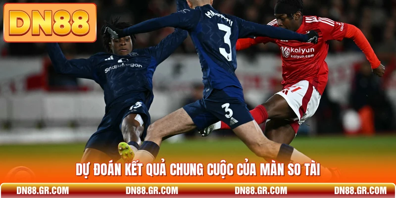 Dự đoán kết quả chung cuộc của màn so tài
