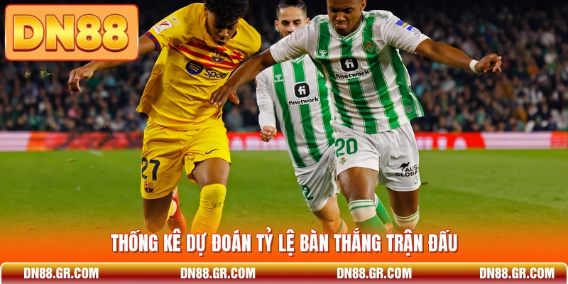 Thống kê dự đoán tỷ lệ bàn thắng trận đấu